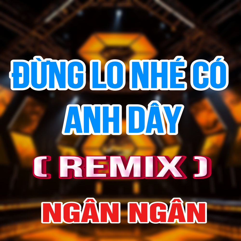 Đừng Lo Nhé Có Anh Đây (HM Remix|Version 2)