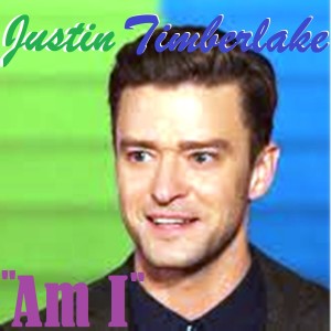 ดาวน์โหลดและฟังเพลง Am I พร้อมเนื้อเพลงจาก Justin Timberlake