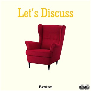 Brainz的專輯Let's Discuss (Explicit)