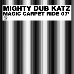 Dengarkan Magic Carpet Ride 07' lagu dari Mighty Dub Katz dengan lirik