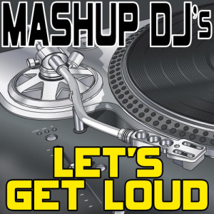 ดาวน์โหลดและฟังเพลง Let’s Get Loud (Original Radio Mix) [Re-Mix Tool] (Re-Mix Tool) พร้อมเนื้อเพลงจาก Mashup DJ's