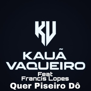 Kauã Vaqueiro的專輯Quer Piseiro Dô
