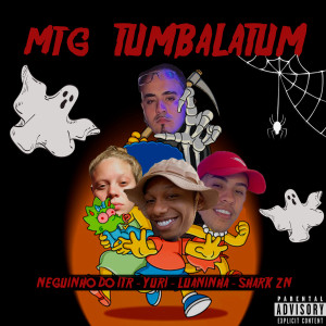 ดาวน์โหลดและฟังเพลง MTG Tumbalatum (Explicit) พร้อมเนื้อเพลงจาก MC SHARK ZN