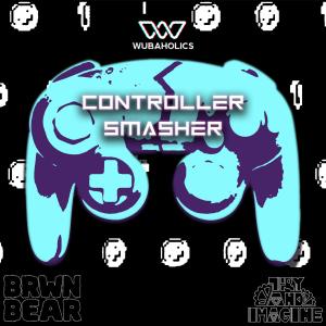 ดาวน์โหลดและฟังเพลง CONTROLLER SMASHER พร้อมเนื้อเพลงจาก BRWN BEAR