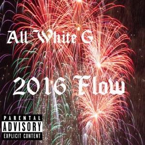 All White G的专辑2016 Flow (Explicit)
