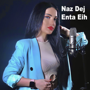 Listen to Enta Eih song with lyrics from Naz Dej
