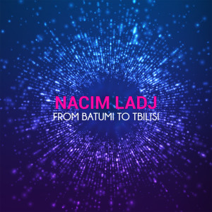 Listen to Tbilisi song with lyrics from Nacim Ladj
