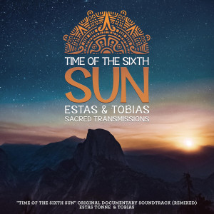 Estas Tonne的专辑The Time Of The Sixth Sun: Sacred Transmissions (Original Documentary Soundtrack) [Remixed]