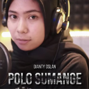 Dengarkan polo sumange lagu dari Dianty Oslan dengan lirik