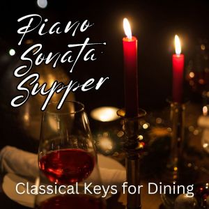 Joseph Alenin的專輯Piano Sonata Supper: Classical Keys for Dining