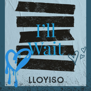 收听Lloyiso的I'll Wait歌词歌曲