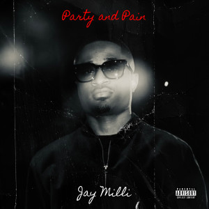 อัลบัม Party and Pain (Explicit) ศิลปิน Jay Milli