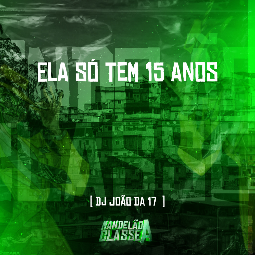 Ela Só Tem 15 Anos