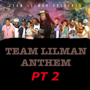 Team Lilman Anthem, Pt. 2