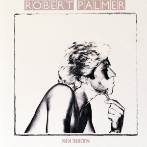 อัลบัม Secrets (Expanded Edition) ศิลปิน Robert Palmer