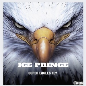 Ice Prince的專輯Super Eagles Fly (Explicit)