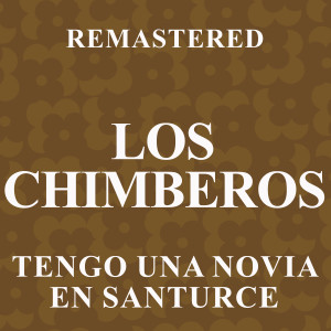 Los Chimberos的專輯Tengo una novia en Santurce (Remastered)