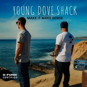 Young Dove Shack的專輯Make It Make Sense (Explicit)