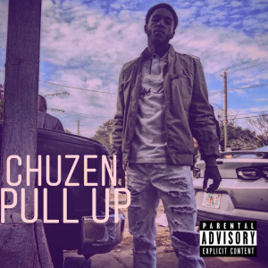 收聽Chuzen的Pull Up (Explicit)歌詞歌曲