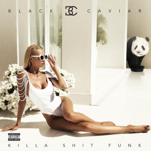 ดาวน์โหลดและฟังเพลง Killa Shit Funk (Explicit) พร้อมเนื้อเพลงจาก Black Caviar