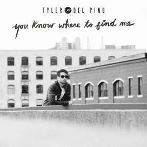 Dengarkan lagu You Know Where to Find Me nyanyian Tyler Del Pino dengan lirik