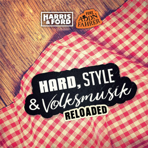 Harris & Ford的專輯Hard, Style & Volksmusik (Reloaded)