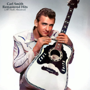 อัลบัม Remasterd Hits (All Tracks Remastered) ศิลปิน Carl Smith