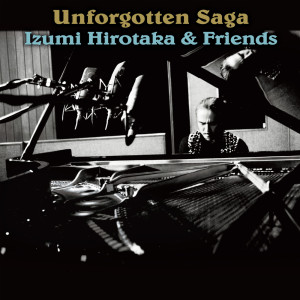 Album Unforgotten Saga from IZUMI HIROTAKA & FRIENDS