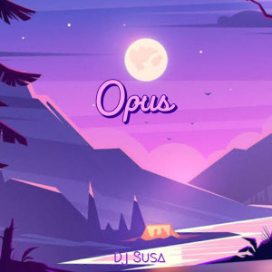 Dengarkan Opus lagu dari Dj susa dengan lirik