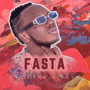 Listen to Fasta song with lyrics from Chriss Eazy