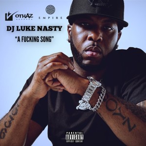 Album A Fucking Song (Explicit) from DJ Luke Nasty