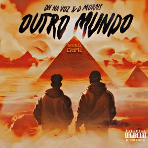 ดาวน์โหลดและฟังเพลง Outro Mundo (feat. D.moraismc) (Explicit) พร้อมเนื้อเพลงจาก DN NA VOZ