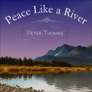 Peter Thomas的專輯Peace Like a River