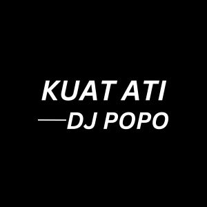 Listen to Kuat Ati (Thailand Style Remix) song with lyrics from Dj Popo