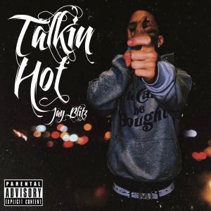 收聽Jay Blitz的Talkin Hot (Explicit)歌詞歌曲