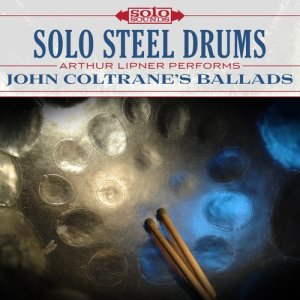 Solo Steel Drums: John Coltrane's Ballads