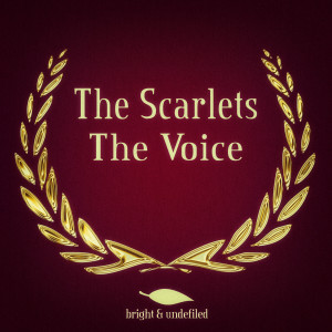 收聽The Scarlets的The Voice歌詞歌曲