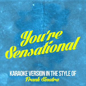 收聽Karaoke - Ameritz的You're Sensational (In the Style of Frank Sinatra) [Karaoke Version] (Karaoke Version)歌詞歌曲