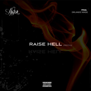 Listen to Raise Hell (Freestyle) (Explicit) song with lyrics from Hatch