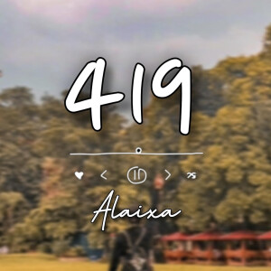 Listen to 419 song with lyrics from Alaixa