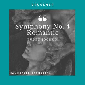 Album Bruckner: Symphony No. 4 Romantic oleh Eugen Jochum