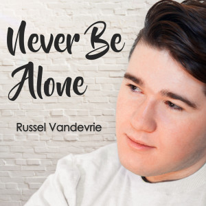 ดาวน์โหลดและฟังเพลง Never Be Alone พร้อมเนื้อเพลงจาก Russel Vandevrie