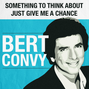 Listen to Just Give Me a Chance song with lyrics from Bert Convy