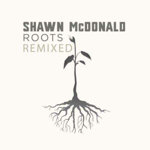 Shawn McDonald的專輯Roots Remixed