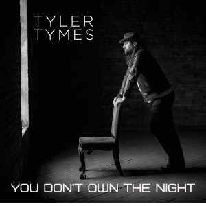Listen to You Don't Own the Night song with lyrics from Tyler Tymes