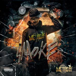 Listen to Smoke (Explicit) song with lyrics from Metro1K
