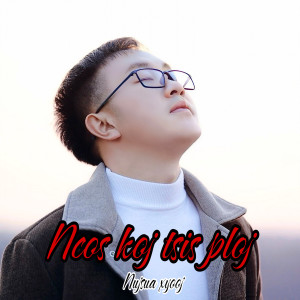 Listen to ncos koj tsis ploj song with lyrics from Nujsua SPX