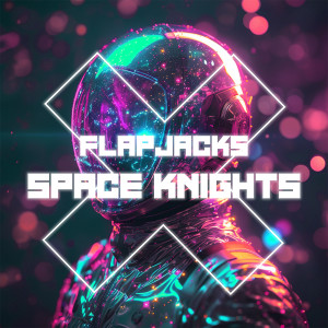 Album Space Knights oleh Flapjacks