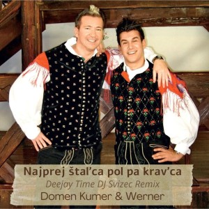 Listen to Najprej štal'ca pol pa krav'ca (Deejay Time DJ Svizec Remix) song with lyrics from Domen Kumer