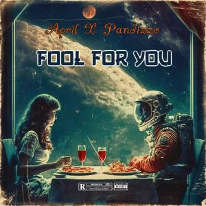 ดาวน์โหลดและฟังเพลง Fool For You (feat. April) พร้อมเนื้อเพลงจาก PANDIZZO